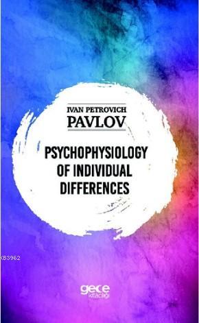 Psychologie Of İndividual Differences | Ivan Petroviç Pavlov | Gece Ki