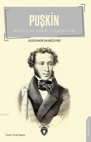 Puşkin; Hayatı ve Edebi Çalışmaları | Alesksandr Skabiçevski | Dorlion