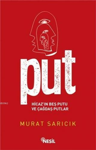 Put - Hicaz'ın Beş Putu ve Çağdaş Putlar | Murat Sarıcık | Nesil Yayın