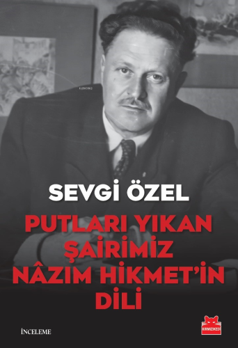 Putları Yıkan Şairimiz Nâzım Hikmet’in Dili | Sevgi Özel | Kırmızıkedi