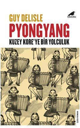 Pyongyang; Kuzey Kore'ye Bir Yolculuk | Guy Delisle | Kara Karga Yayın