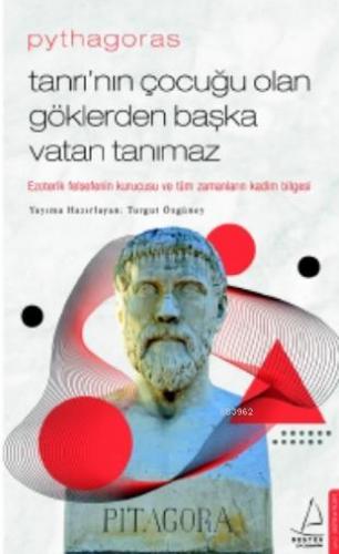 Pythagoras-Tanrı'nın Çocuğu Olan Göklerden Başka Vatan Tanımaz | Turgu