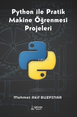 Python İle Pratik Makine Öğrenmesi Projeleri | Mehmet Akif Buzpınar | 