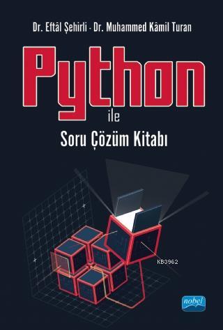 Python ile Soru Çözüm Kitabı | Eftal Şehirli | Nobel Akademik Yayıncıl