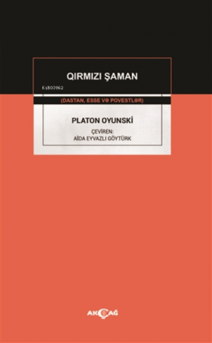 Qirmizi Şaman;Dastan Esse Ve Povestler | Platon Oyunski | Akçağ Basım 