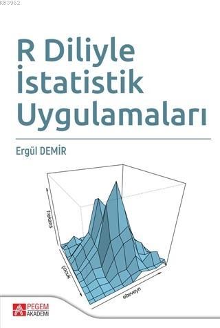 R Diliyle İstatistik Uygulamaları | Ergül Demir | Pegem Akademi Yayınc