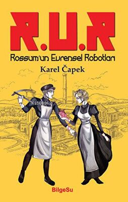 R.U.R Rossum’un Evrensel Robotları | Karel Capek | Bilgesu Yayıncılık