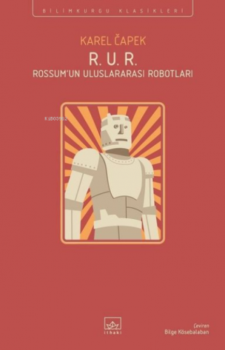 R. U. R. - Rossum’un Uluslararası Robotları | Karel Çapek | İthaki Yay