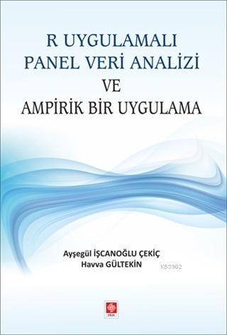 R Uygulamalı Panel Veri Analizi ve Ampirik Bir Uygulama | Havva Gültek