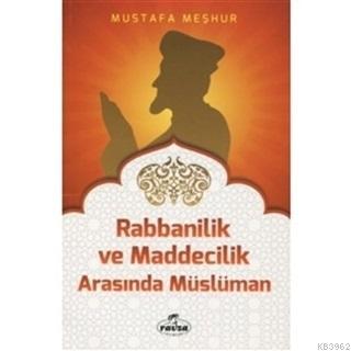 Rabbanilik ve Maddecilik Arasında Müslüman | Mustafa Meşhur | Ravza Ya