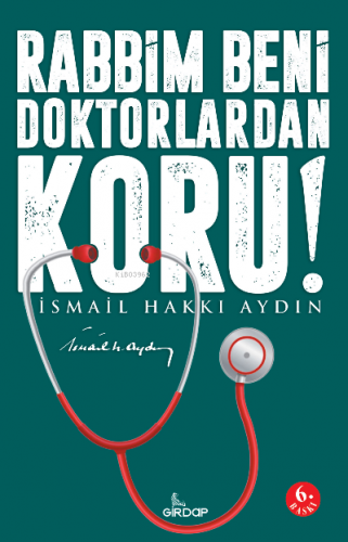 Rabbim Beni Doktorlardan Koru! | İsmail Hakkı Aydın | Girdap Kitap