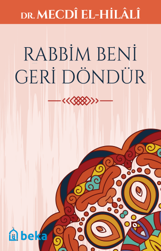 Rabbim Beni Geri Döndür | Mecdi El-Hilali | Beka Yayınları