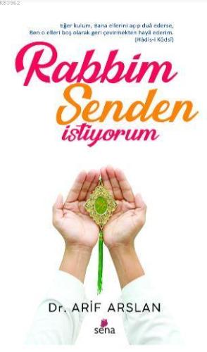 Rabbim Senden İstiyorum | DR. ARİF ARSLAN | Sena Yayınları