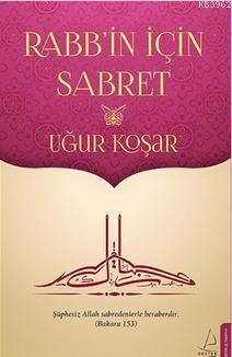 Rabb'in İçin Sabret | Uğur Koşar | Destek Yayınları