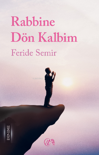 Rabbine Dön Kalbim | Feride Semir | Nida Yayıncılık