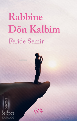 Rabbine Dön Kalbim | Feride Semir | Nida Yayıncılık