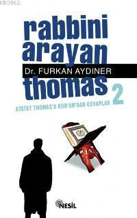 Rabbini Arayan Thomas 2; Ateist Thomas´a Kur´an´dan Cevaplar | Furkan 