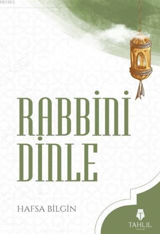 Rabbini Dinle | Hafsa Bilgin | Tahlil Yayınları