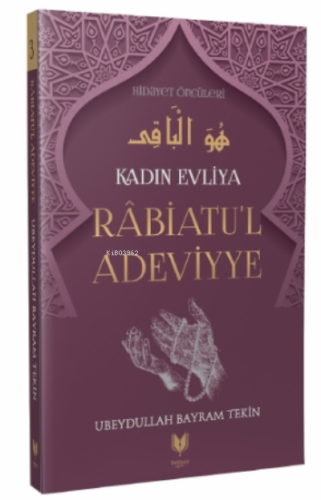 Rabiatu'l Adeviyye – Kadın Evliya Hidayet Öncüleri 3 | Ubeydullah Bayr