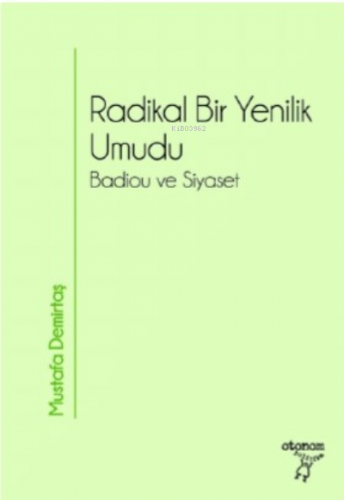 Radikal Bir Yenilik Umudu;Badiou ve Siyaset | Mustafa Demirtaş | Otono