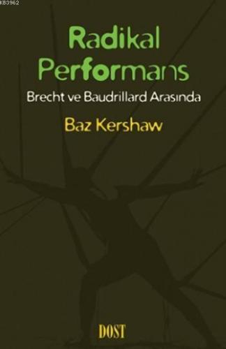 Radikal Performans; Brecht ve Baudrillard Arasında | Baz Kershaw | Dos