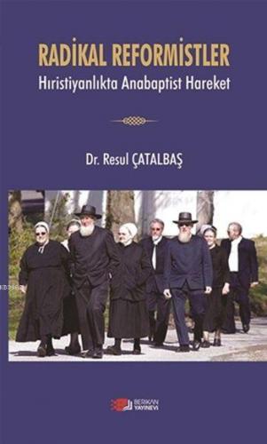 Radikal Reformistler; Hıristiyanlıkta Anabaptist Hareket | Resul Çatal