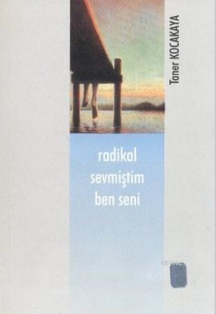 Radikal Sevmiştim Ben Seni | Taner Kocakaya | Art Basın Yayın