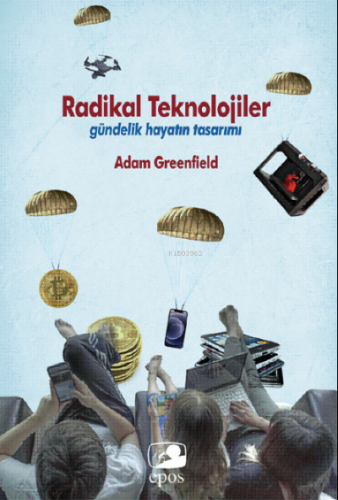 Radikal Teknolojiler: ;Gündelik Hayatın Tasarımı | Adam Greenfield | E