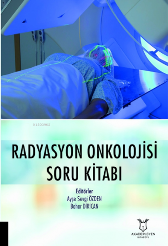 Radyasyon Onkolojisi Soru Kitabı | Ayşe Sevgi Özden | Akademisyen Kita