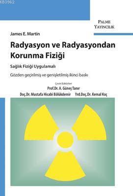 Radyasyon ve Radyasyondan Korunma Fiziği; Sağlık Fiziği Uygulamalı | J