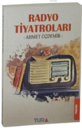 Radyo Tiyatroları | Ahmet Özdemir | Tura Yayınları