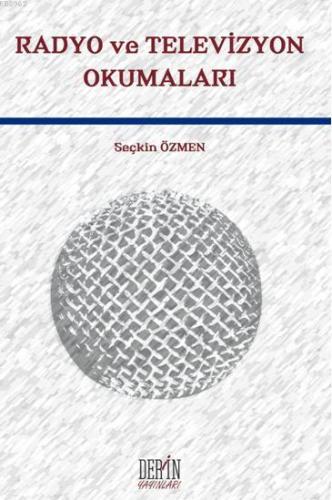 Radyo ve Televizyon Okumaları | Seçkin Özmen | Derin Yayınları