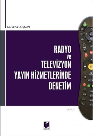 Radyo ve Televizyon Yayın Hizmetlerinde Denetim | Sena Coşkun | Adalet