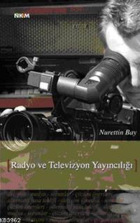 Radyo ve Televizyon Yayıncılığı | Nurettin Bay | Nüve Kültür Merkezi