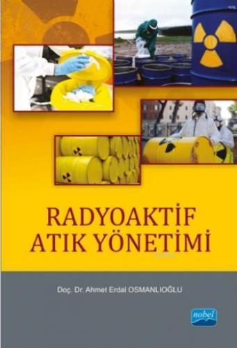 Radyoaktif Atık Yönetimi | Ahmet Erdal Osmanlıoğlu | Nobel Akademik Ya