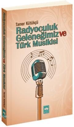 Radyoculuk Geleneğimiz ve Türk Musikisi | Tamer Kütükçü | Ötüken Neşri