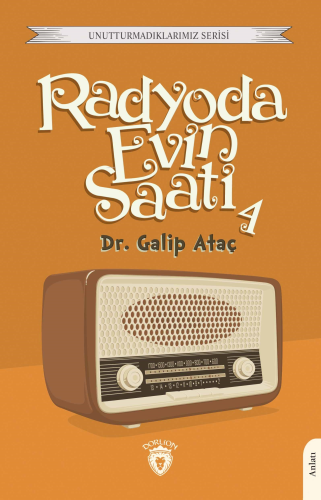 Radyoda Evin Saati 4 | Galip Ataç | Dorlion Yayınevi