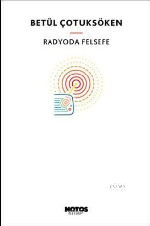 Radyoda Felsefe | Betül Çotuksöken | Notos Kitap