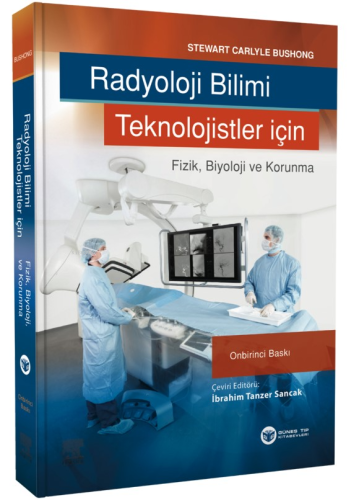 Radyoloji Bilimi Teknolojistler İçin | Stewart Carlyle Bushong | Güneş