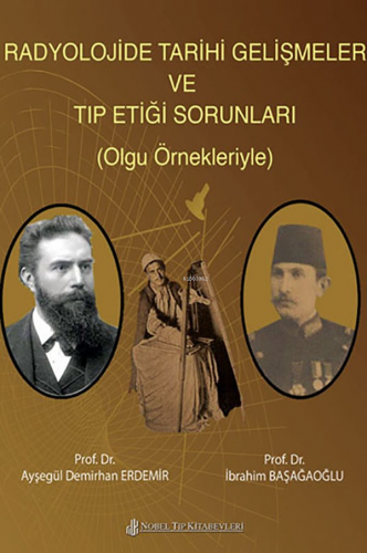 Radyolojide Tarihi Gelişmeler Ve Tıp Etiği Sorunları | Ayşegül Demirha