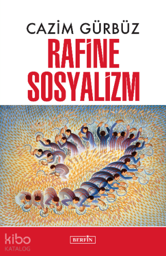 Rafine Sosyalizm | Cazim Gürbüz | Berfin Yayınları