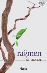 Rağmen | Ali Bektaş | Nesil Yayınları