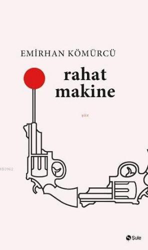 Rahat Makine | Emirhan Kömürcü | Şule Yayınları