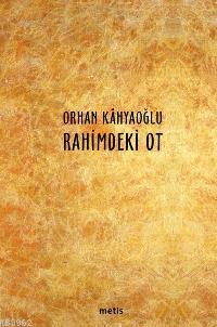 Rahimdeki Ot | Orhan Kâhyaoğlu | Metis Yayıncılık