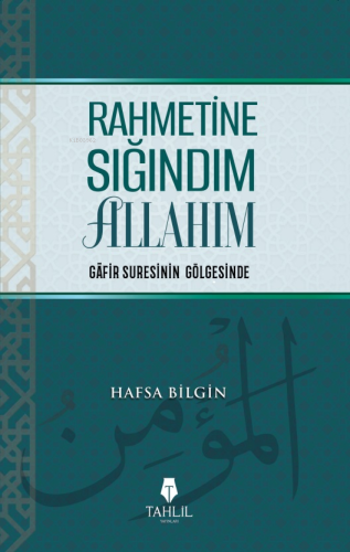 Rahmetine Sığındım Allahım;Gafir Suresinin Gölgesinde | Hafsa Bilgin |