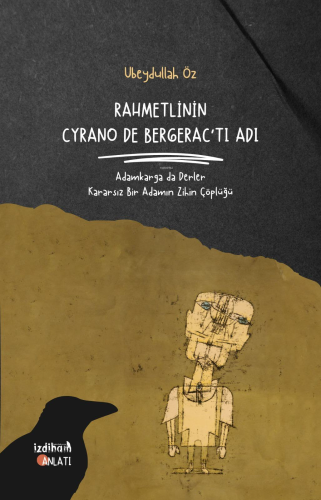 Rahmetlinin Cyrano De Bergerac'tı Adı;Adamkarga da Derler Kararsız Bir