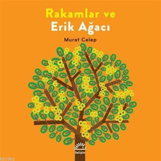 Rakamlar ve Erik Ağacı | Murat Celep | İletişim Yayınları