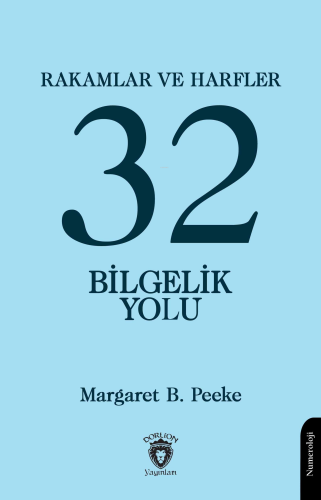 Rakamlar ve Harfler veya Otuz İki Bilgelik Yolu | Margaret B. Peeke | 