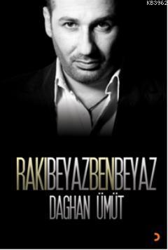 Rakı Beyaz Ben Beyaz | Daghan Ümüt | Cinius Yayınları