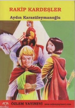 Rakip Kardeşler | Aydın Karasüleymanoğlu | Özlem Yayınevi (Ankara)